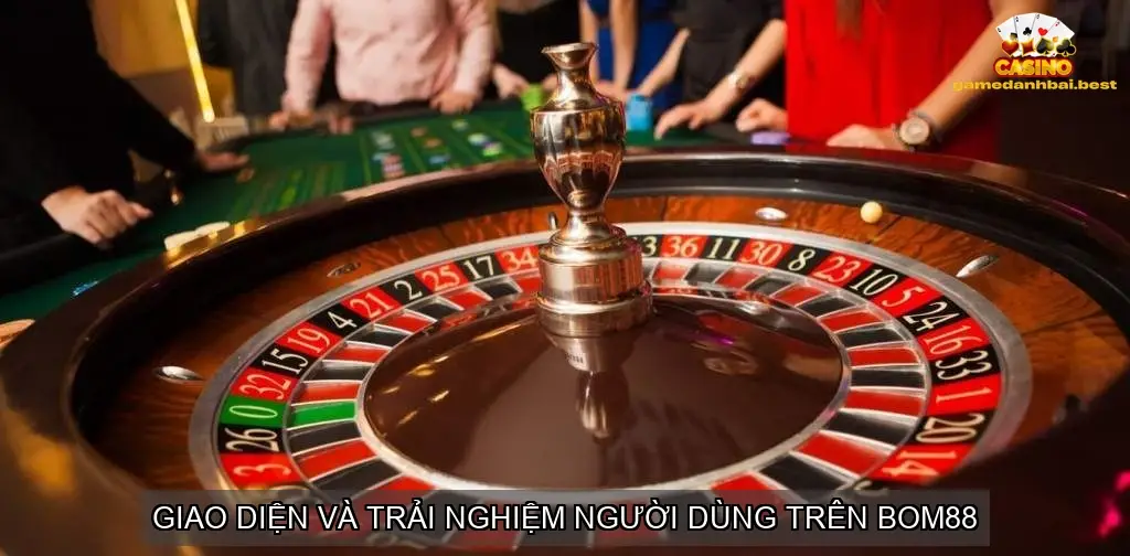 Giao diện và trải nghiệm người dùng trên BOM88
