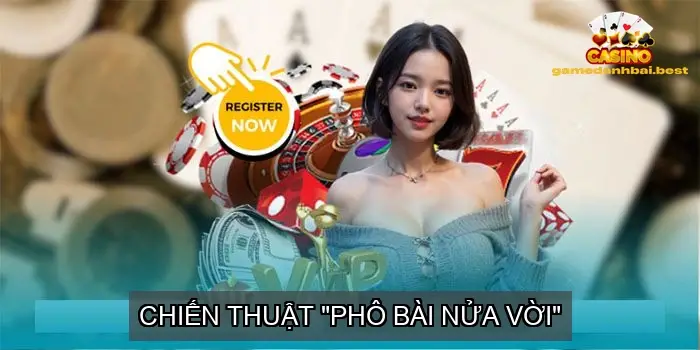Chiến thuật "phô bài nửa vời"