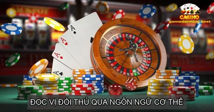 Đọc vị đối thủ qua ngôn ngữ cơ thể