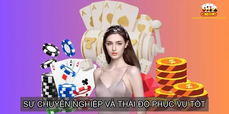 Sự chuyên nghiệp và thái độ phục vụ