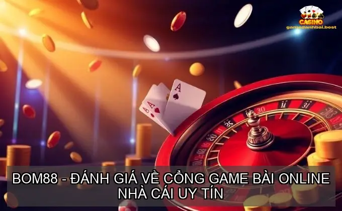 game bai bom88 68ba8ca46c645