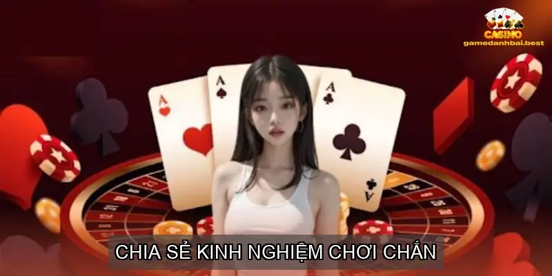 Chia Sẻ Kinh Nghiệm Chơi Chắn