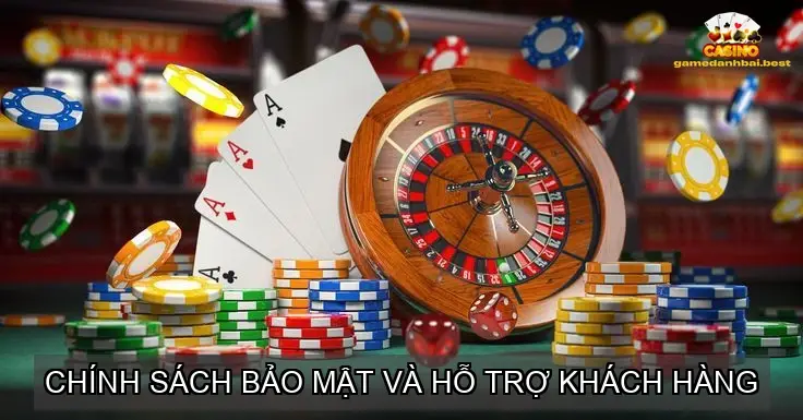 Chính sách bảo mật và hỗ trợ khách hàng