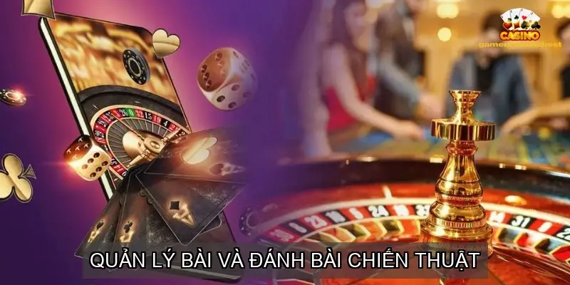 Kỹ thuật giữ bài, đánh bài hợp lý