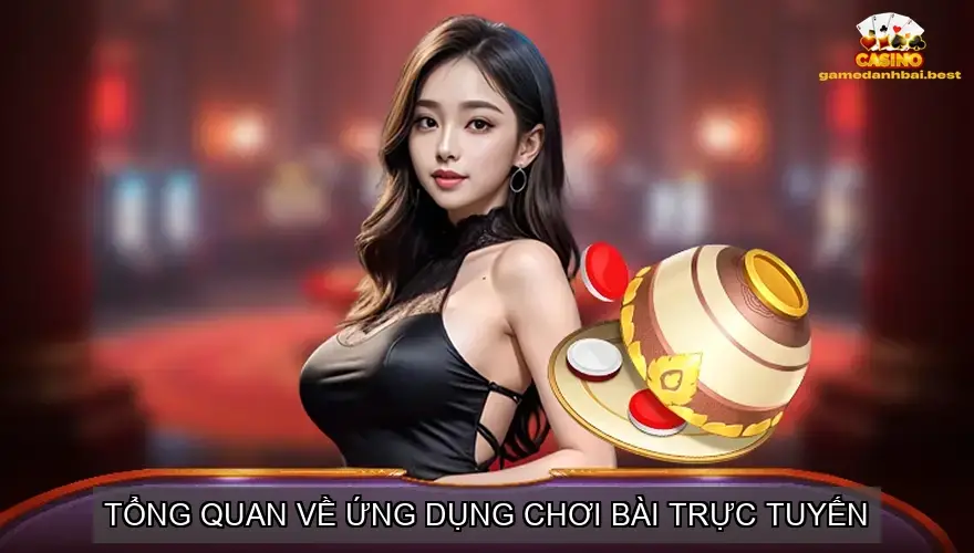 Tổng Quan Về Ứng Dụng Chơi Bài Trực Tuyến tại Gamedanhbai.best