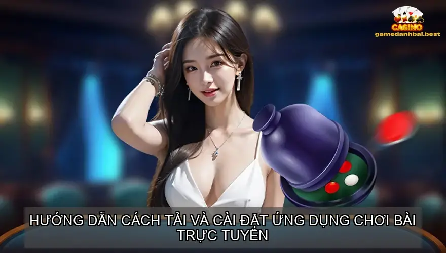 Hướng Dẫn Cách Tải Và Cài Đặt Ứng Dụng Chơi Bài Trực Tuyến trên Android