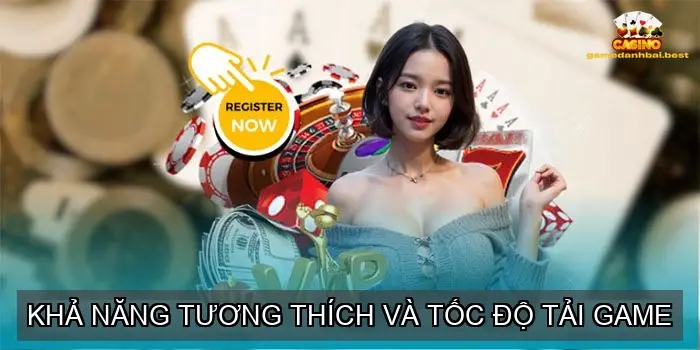 Khả năng tương thích và tốc độ tải game